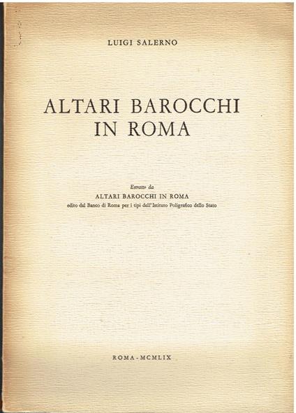 Altari barocchi in Roma ( Estratto da Altari Barocchi in Roma) - Luigi Salerno - copertina