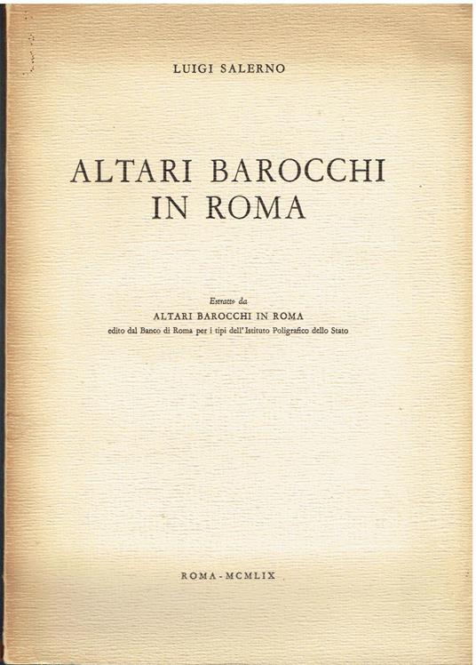 Altari barocchi in Roma ( Estratto da Altari Barocchi in Roma) - Luigi Salerno - copertina