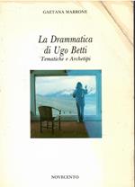 La drammatica di Ugo Betti. Tematiche e archetipi