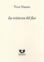 La tristezza del fico. Ediz. italiana e francese