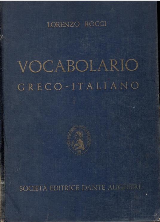 Vocabolario greco-italiano: Vocabolario Greco Rocci - Lorenzo Rocci - Libro  Usato - Dante Alighieri - | IBS