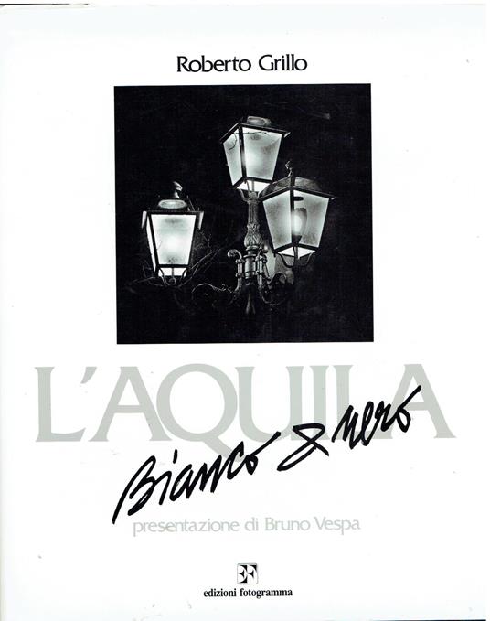 L' Aquila Bianco & Nero - Roberto Grillo - copertina
