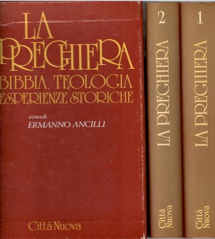 La preghiera: bibbia, teologia, esperienze storiche 2Voll - Ermanno Ancilli - copertina