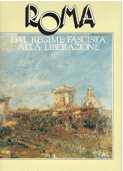 Roma. Dal regime fascista alla Liberazione - copertina