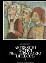 Affreschi gotici nel territorio di Lecco (Vol. 1)