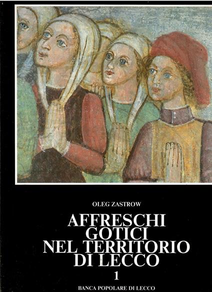 Affreschi gotici nel territorio di Lecco (Vol. 1) - Oleg Zastrow - copertina