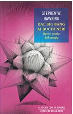 Dal big bang ai buchi neri. Breve storia del tempo