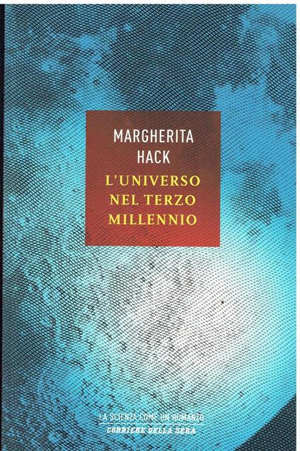 L' universo nel Terzo millennio. Le meraviglie che conosciamo e i misteri ancora insoluti del cosmo - Margherita Hack - copertina