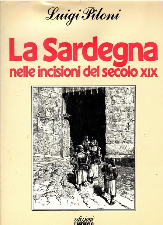 La Sardegna Nelle Incisioni Del Secolo XIX - Luigi Piloni - copertina