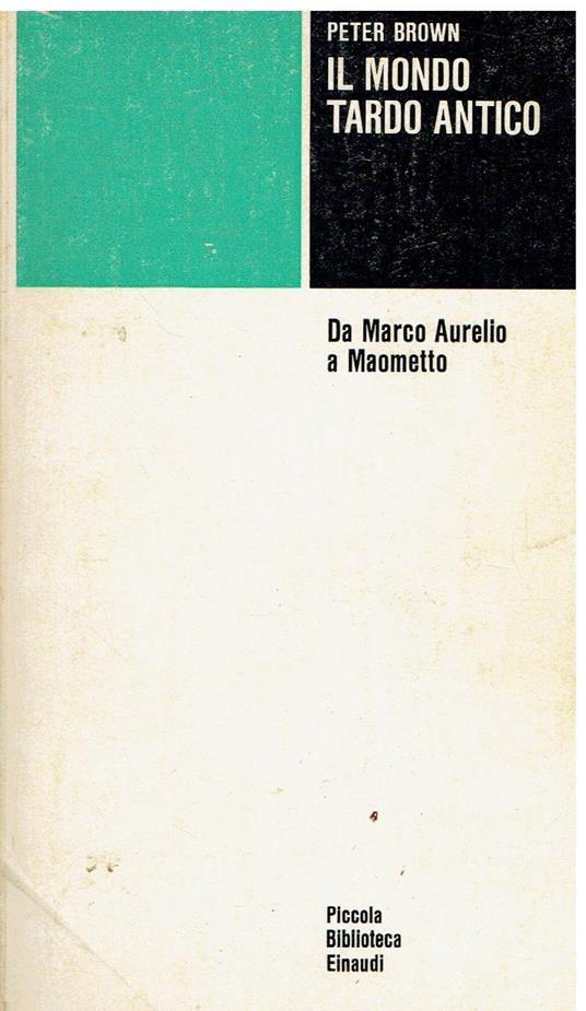Il mondo tardo antico : da Marco Aurelio a Maometto - Peter Brown - copertina