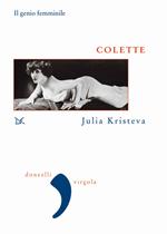 Colette. Il genio femminile. Nuova ediz