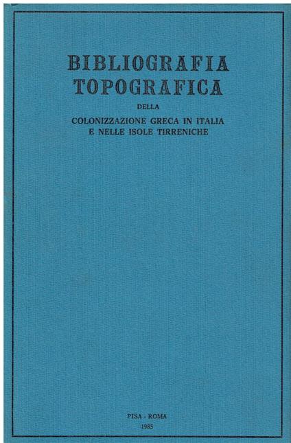 Bibliografia topografica della colonizzazione greca in Italia e nelle isole tirreniche. Siti : Monte Sant'Angelo-Orsomarso (Vol. 12) - copertina