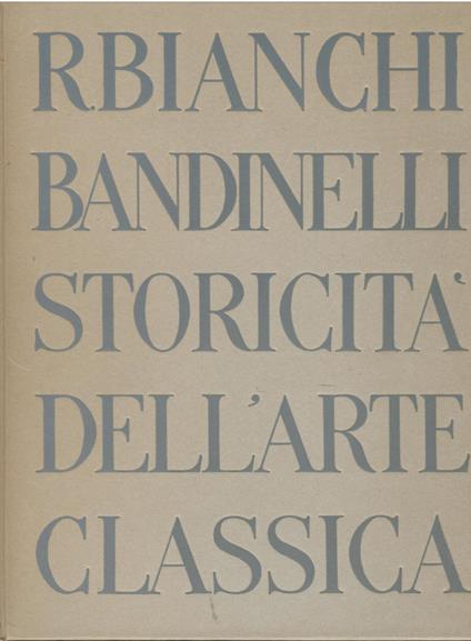 Storicita Dell'Arte Classica - Ranuccio Bianchi Bandinelli - copertina