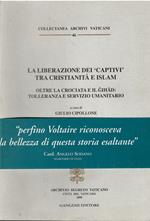 La liberazione dei «Captivi» tra cristianità e Islam. Oltre la crociata e il gihad: tolleranza e servizio umanitario