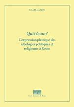 Quis Deum ?: L'expression plastique des idÃ©ologies politiques et religieuses Ã  Rome Ã  la fin de la RÃ©publique et au dÃ©but du Principat