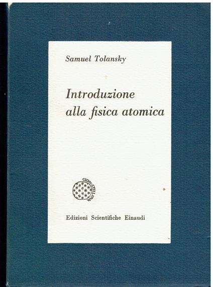 Introduzione alla fisica atomica - Samuel Tolansky - copertina