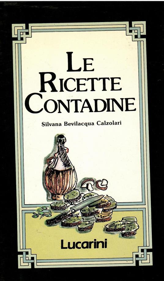 Le ricette contadine - Silvana Bevilacqua Calzolari - copertina