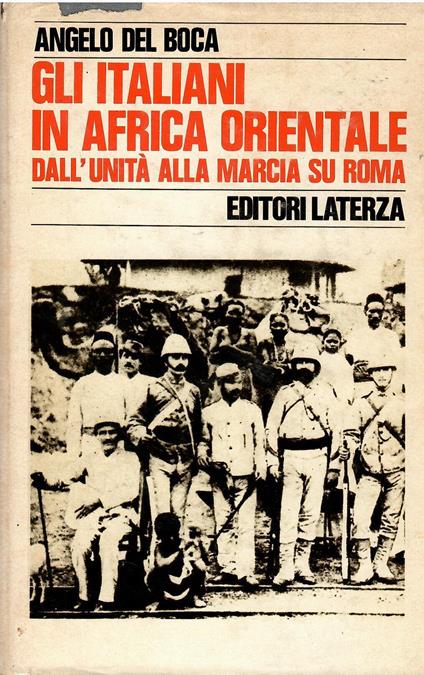 Gli italiani in Africa Orientale. Dall'Unità alla marcia su Roma - Angelo Del Boca - copertina