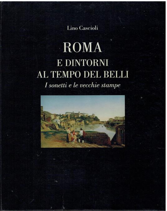 Roma e dintorni al tempo del Belli - Lino Cascioli - copertina