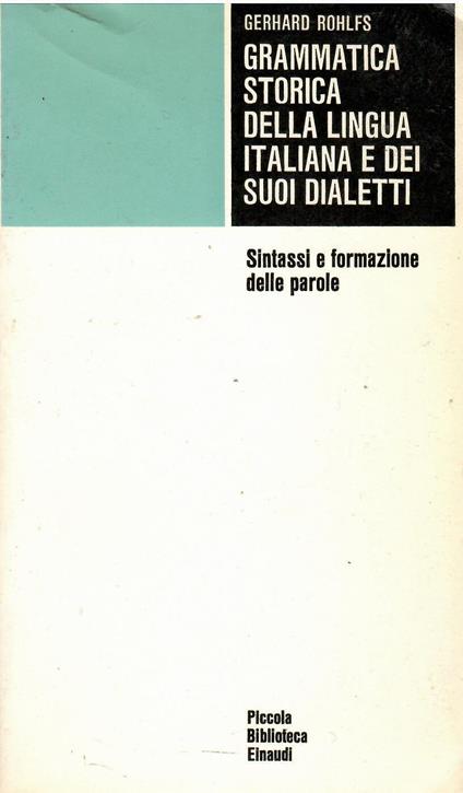 Grammatica storica della lingua italiana e dei suoi dialetti. Sintassi e formazione delle parole - Gerhard Rohlfs - copertina