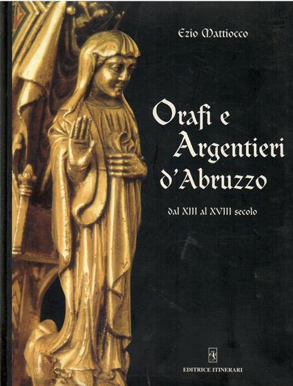 Orafi e argentieri d'Abruzzo dal XIII al XVIII secolo - copertina