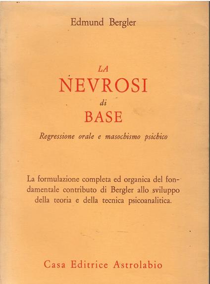 La nevrosi di base. Regressione orale e masochismo psichico - copertina