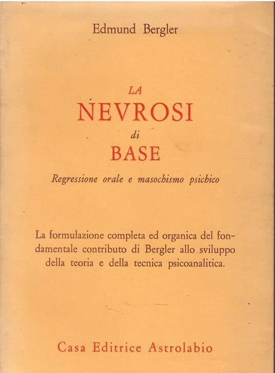 La nevrosi di base. Regressione orale e masochismo psichico - copertina