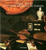 Cinque Secoli Di Stampa Musicale In Europa