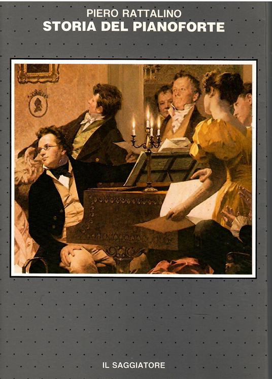 Storia del pianoforte. Lo strumento, la musica, gli interpreti - Piero Rattalino - copertina