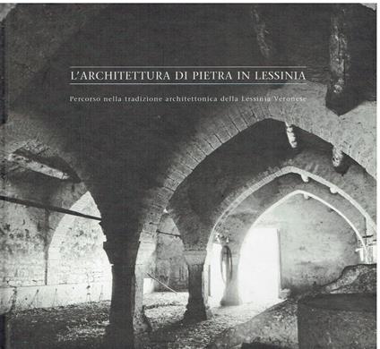 L' architettura di pietra in Lessinia. Percorso nella tradizione architettonica della Lessinia Veronese - Eugenio Turri - copertina