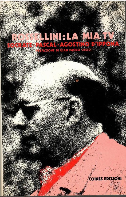 Rossellini: la mia TV. Socrate. Pascal. Agostino D'Ippona - Roberto Rossellini - copertina
