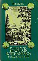 Peter Kalm's Travels in North America: The English Version of 1770 [Lingua Inglese]: v. 1 & 2 in 1v