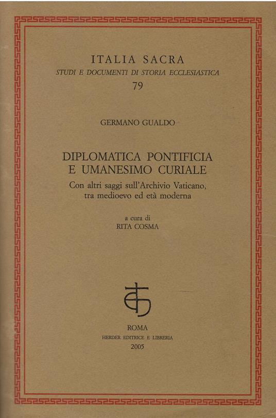 Diplomatica pontificia e umanesimo curiale. Con altri saggi sull'Archivio Vaticano, tra Medioevo ed età moderna - copertina