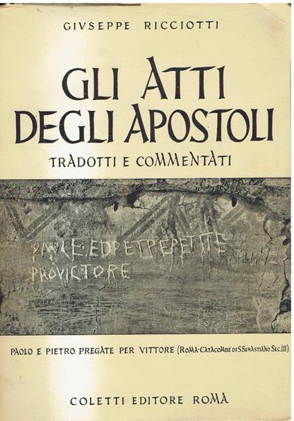 Gli atti degli apostoli tradotti e commentati - Giuseppe Ricciotti - copertina