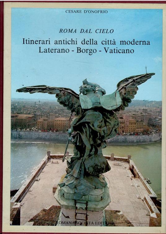 Roma dal cielo. Itinerari antichi della città moderna - Cesare D'Onofrio - copertina