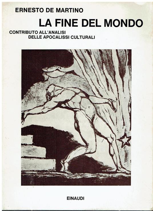 La fine del mondo. Contributo all'analisi delle apocalissi culturali. Nuova ediz - Ernesto De Martino - copertina