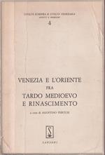 Venezia e l'Oriente fra tardo Medioevo e Rinascimento