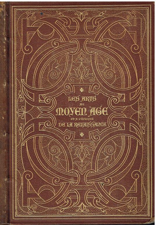 Les Arts au Moyen âge et à l'époque de la Renaissance (5e éd) (Éd.1874) - Paul Lacroix - copertina