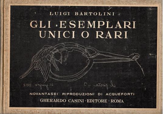 Gli esemplari unici o rari. novantasei riproduzioni di acqueforti - Luigi Bartolini - copertina