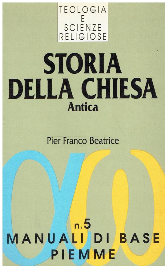 Storia della Chiesa antica. I primi sei secoli - Pier Franco Beatrice - copertina