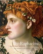 Pre-Raphaelite and Other Masters: The Andrew Lloyd Webber Collection