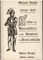 Guida del raccoglitore e dell'amatore di armi antiche