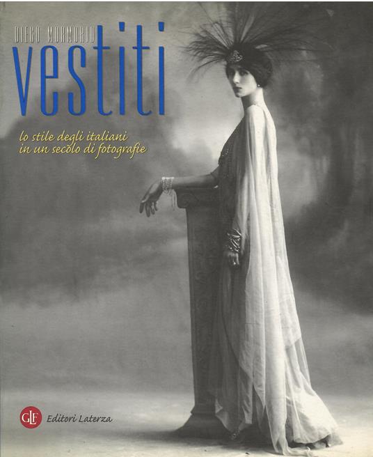 Vestiti. Lo stile degli italiani in un secolo di fotografie - Diego Mormorio - copertina