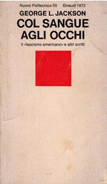 Col sangue agli occhi. Il fascismo americano e altri scritti