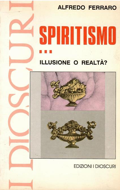 Spiritismo... Illusione O Realtà - Alfredo Ferraro - copertina