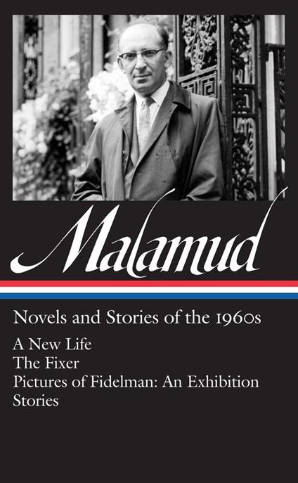 Bernard Malamud: Novels & Stories of the 1960s (LOA #249): A New Life / The Fixer / Pictures of Fidelman: An Exhibition / stories - Bernard Malamud - copertina