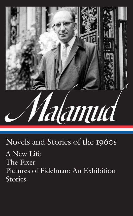 Bernard Malamud: Novels & Stories of the 1960s (LOA #249): A New Life / The Fixer / Pictures of Fidelman: An Exhibition / stories - Bernard Malamud - copertina