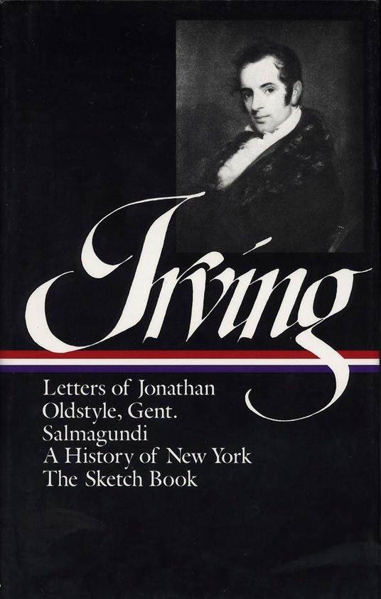 Washington Irving: History, Tales & Sketches (LOA #16): The Sketch Book / A History of New York / Salmagundi / Letters of Jonathan Oldstyle, Gent - Washington Irving - copertina