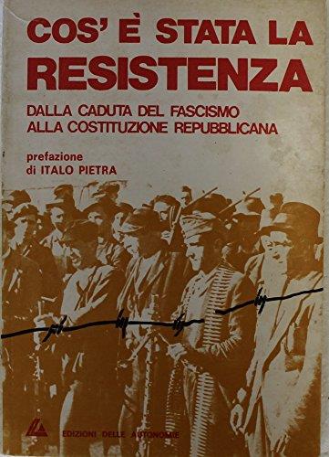 Cos'è stata la resistenza. Dalla caduta del fascismo alla costituzione repubblicana - copertina