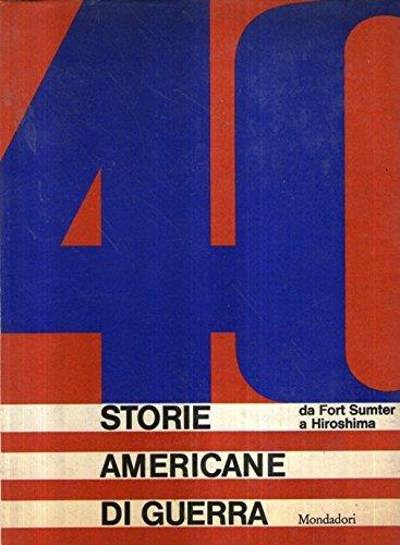 40 storie americane di guerra da Fort Sumter a Hiroshima - copertina